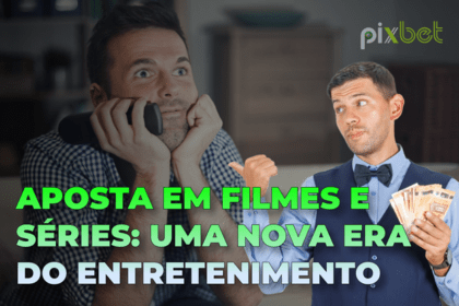 Aposta em Filmes e Séries: Uma Nova Era do Entretenimento