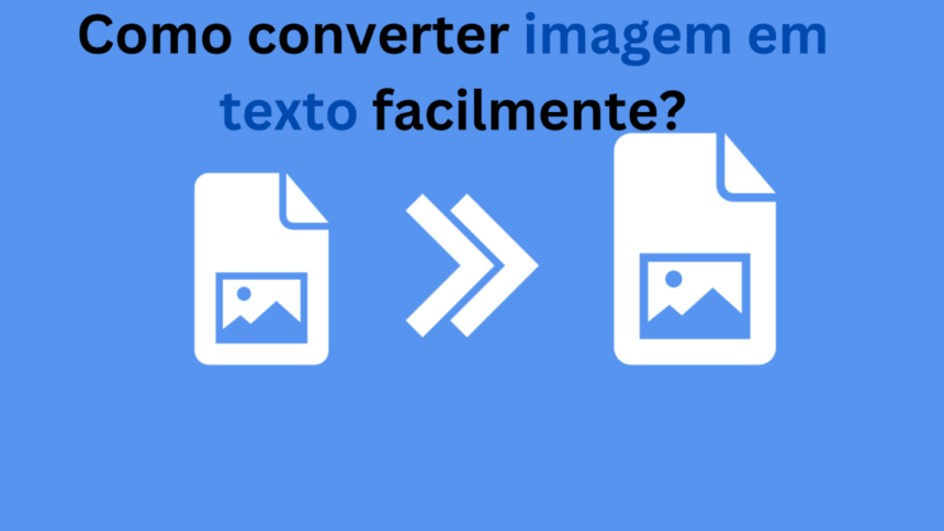 Como Converter Imagem Em Texto Facilmente Cultura E Neg Cios